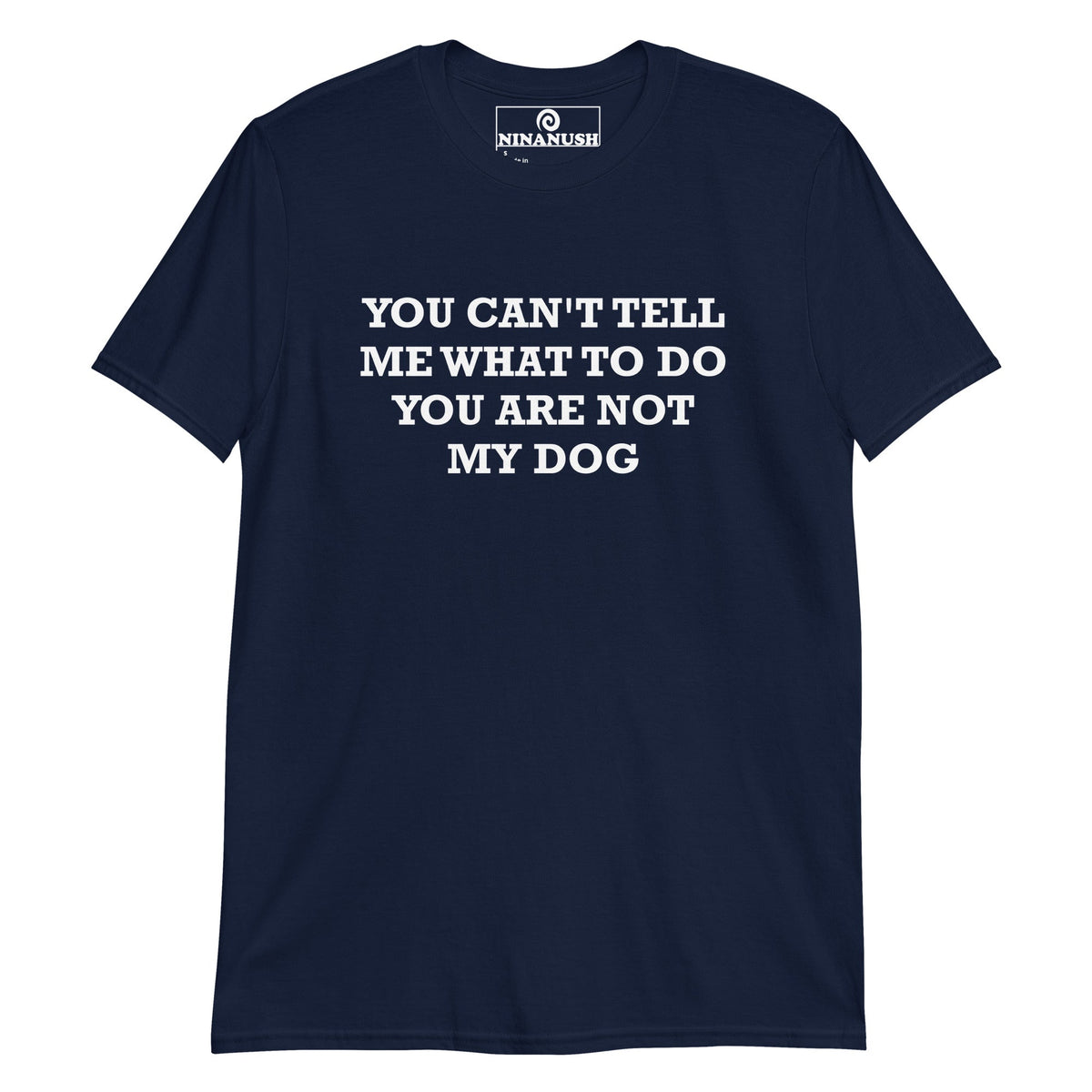 You Are Not My Dog T-Shirt - ninanush