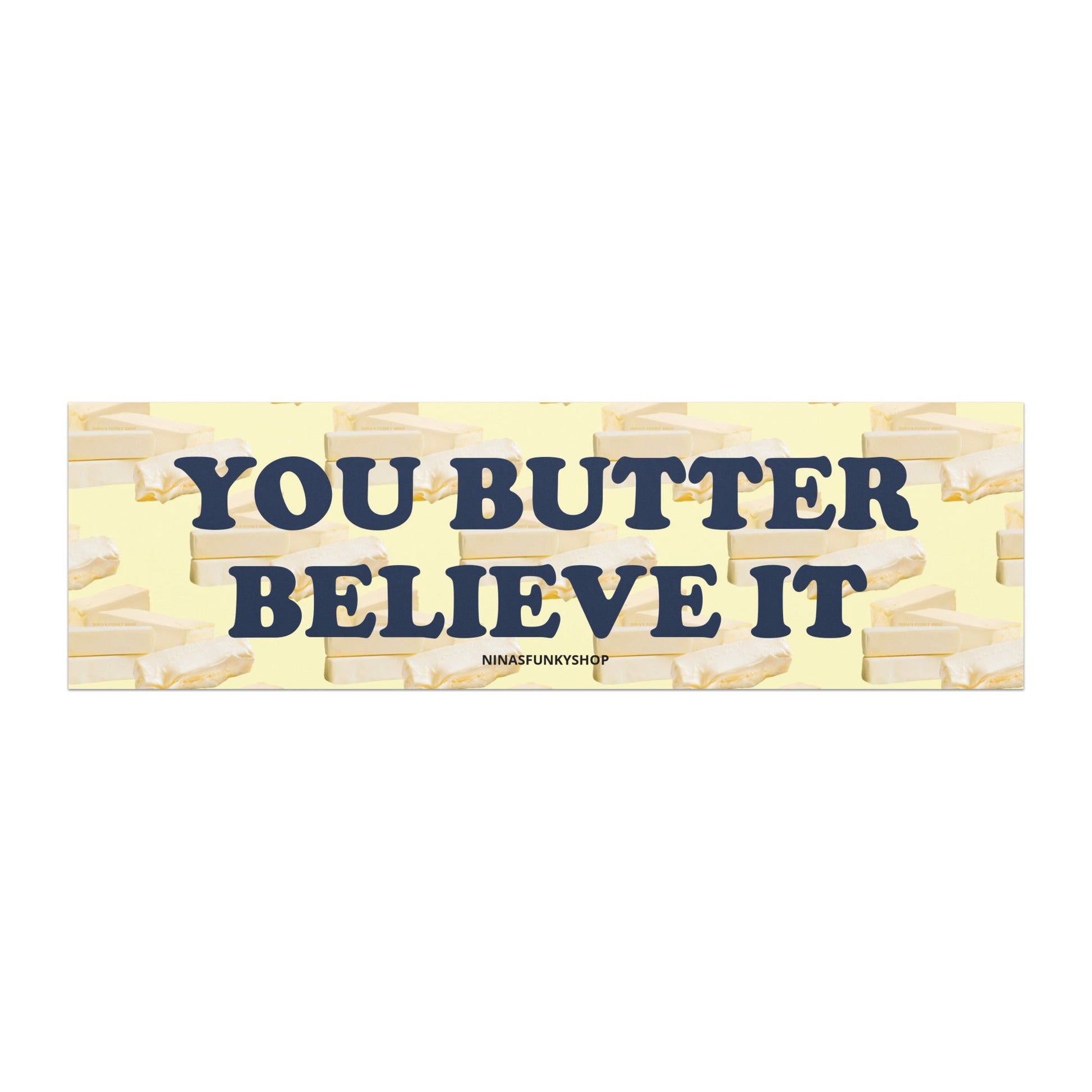 You Butter Believe It Car Magnet - ninanush