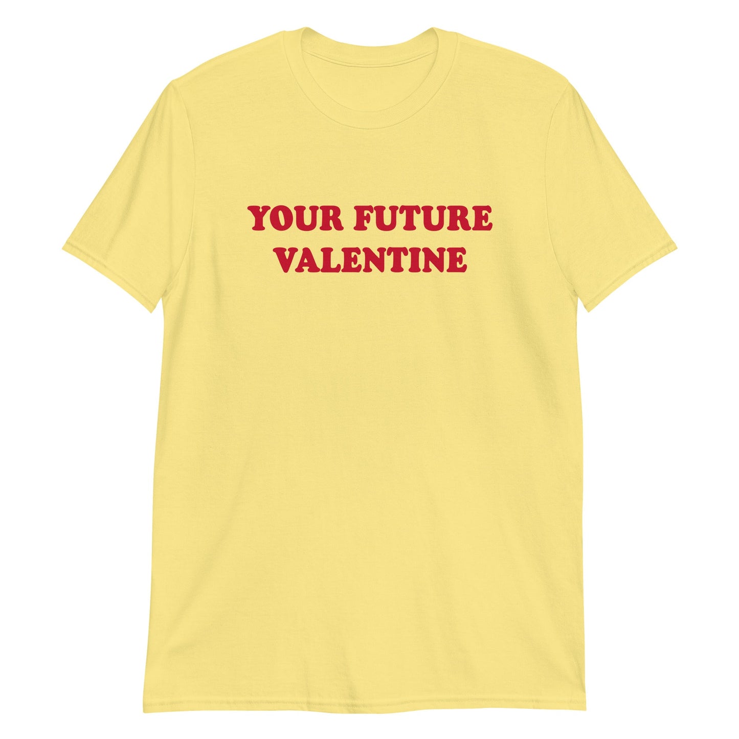 Your Future Valentine T-Shirt - ninanush