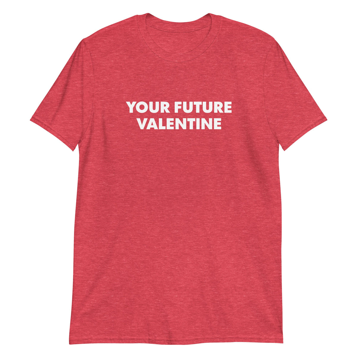 Your Future Valentine T-Shirt - ninanush
