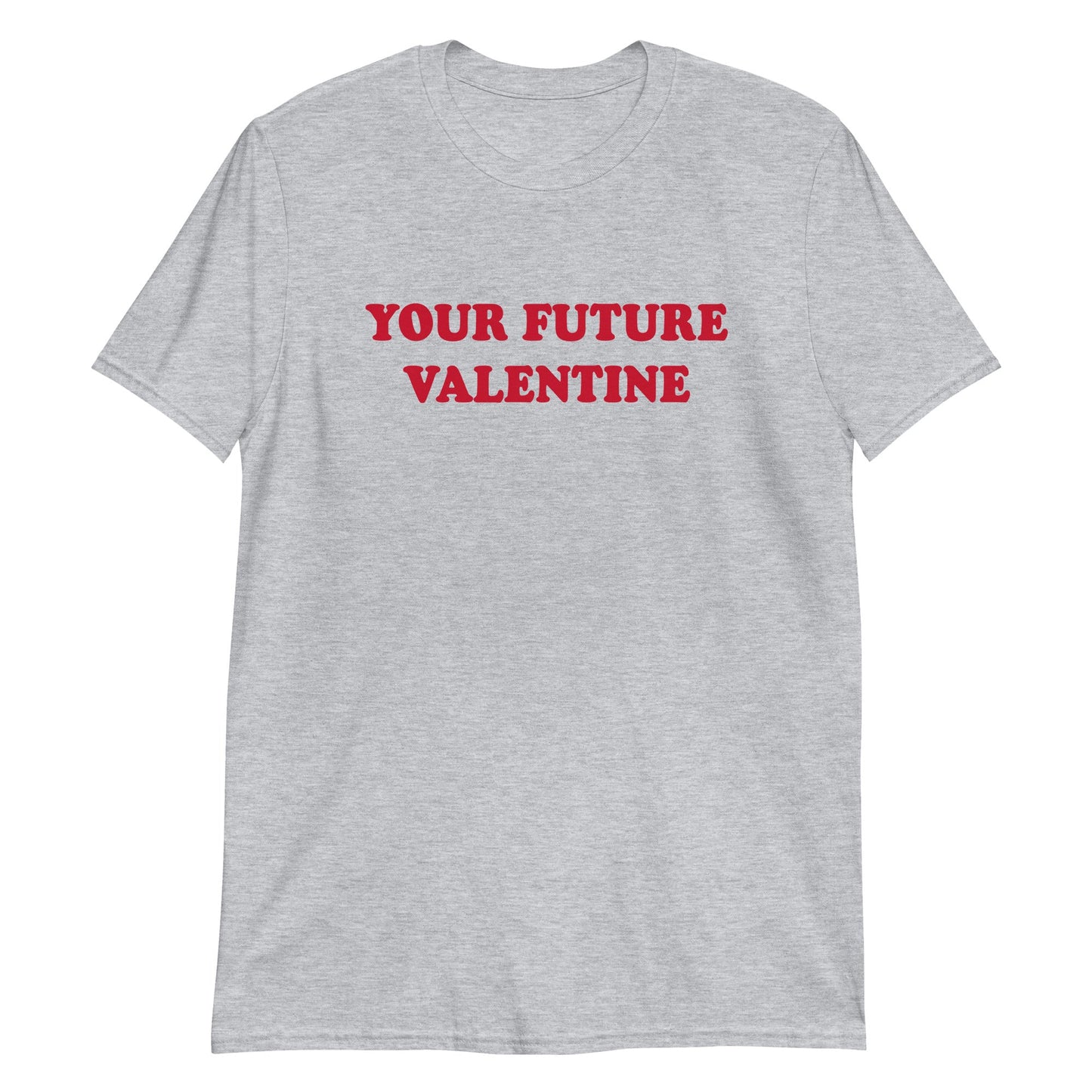 Your Future Valentine T-Shirt - ninanush