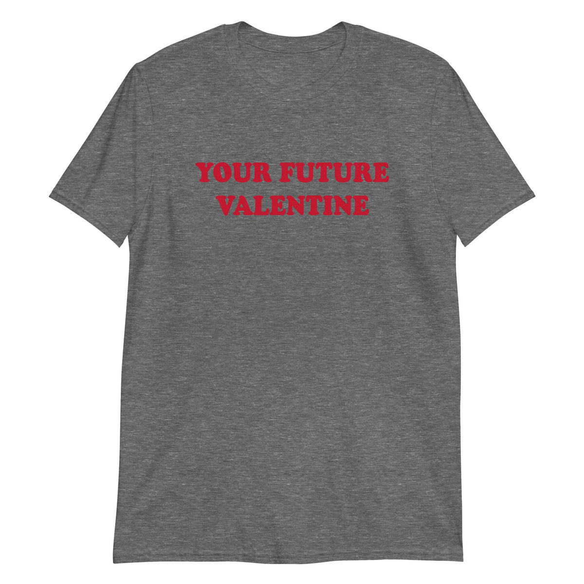 Your Future Valentine T-Shirt - ninanush
