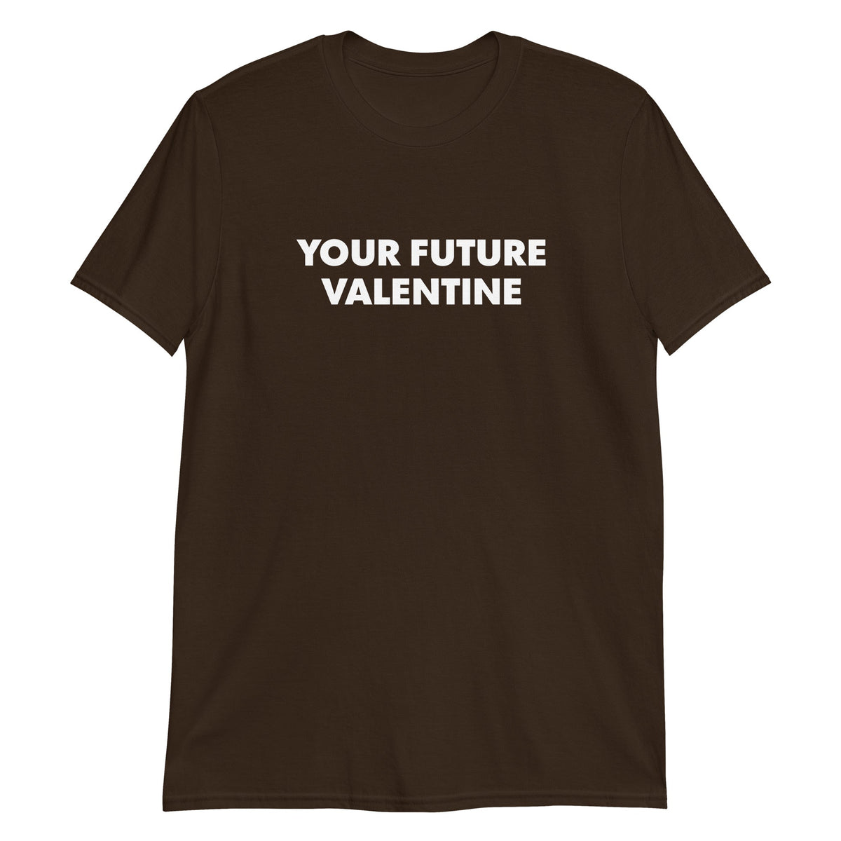Your Future Valentine T-Shirt - ninanush