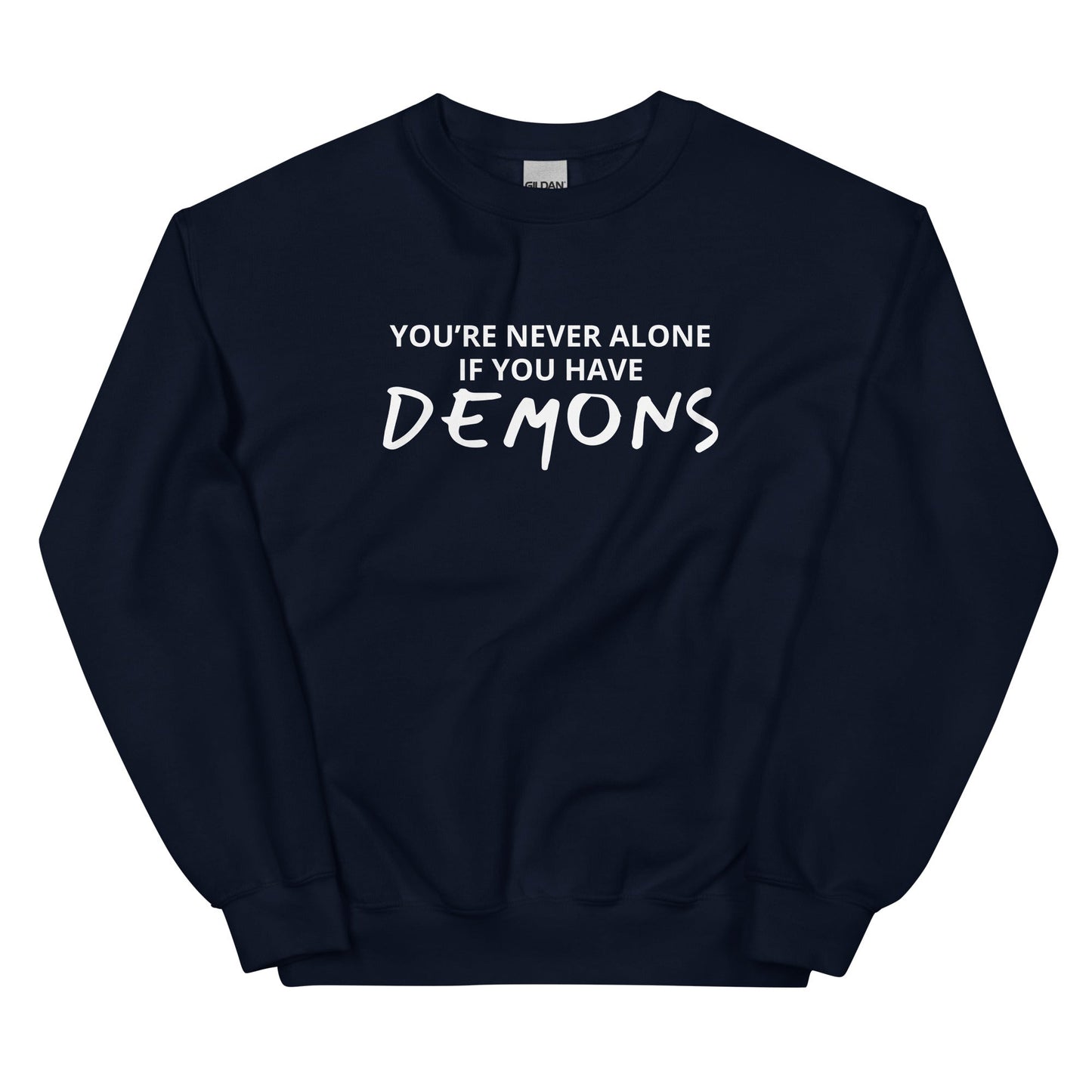 You’re Never Alone If You Have Demons Sweatshirt - ninanush