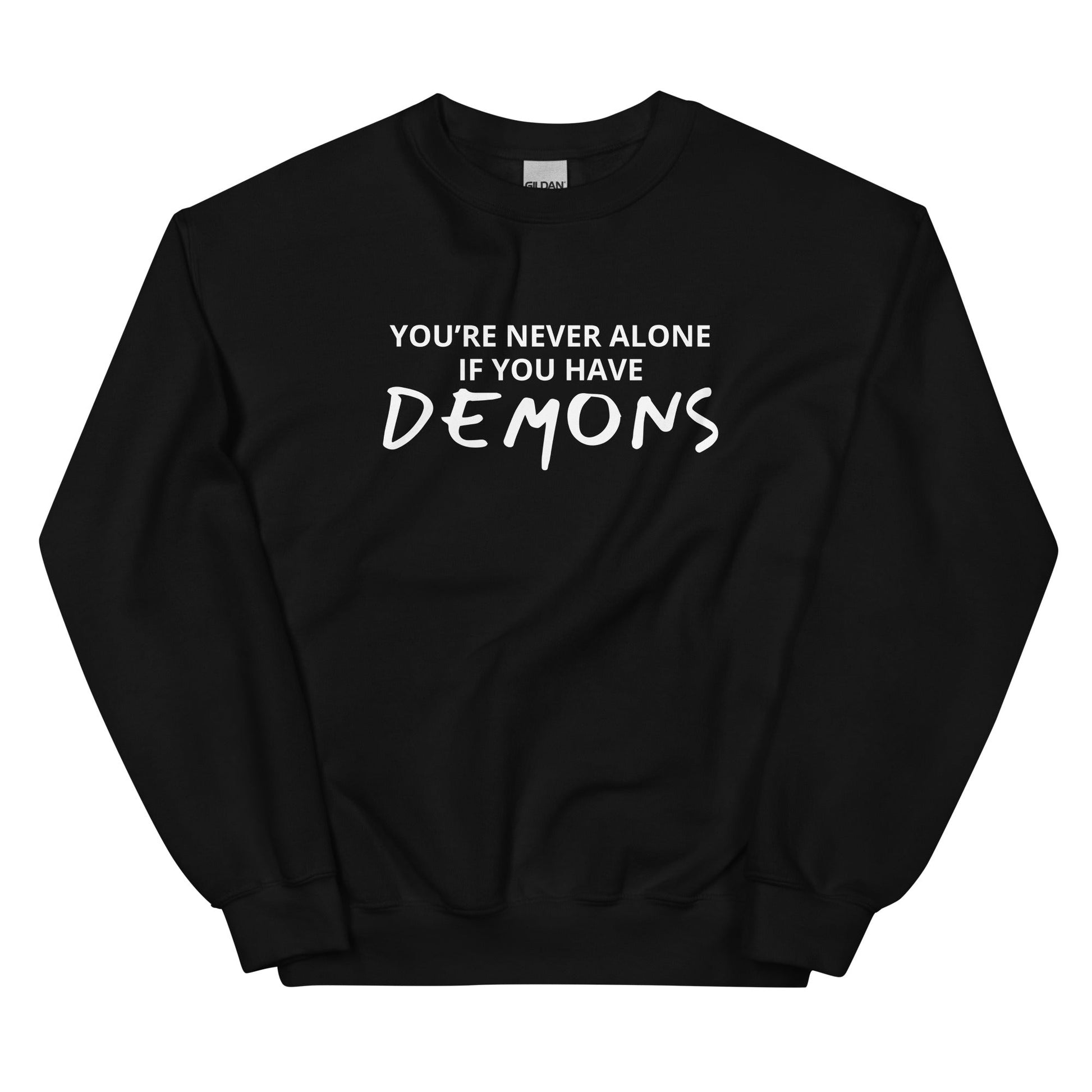 You’re Never Alone If You Have Demons Sweatshirt - ninanush