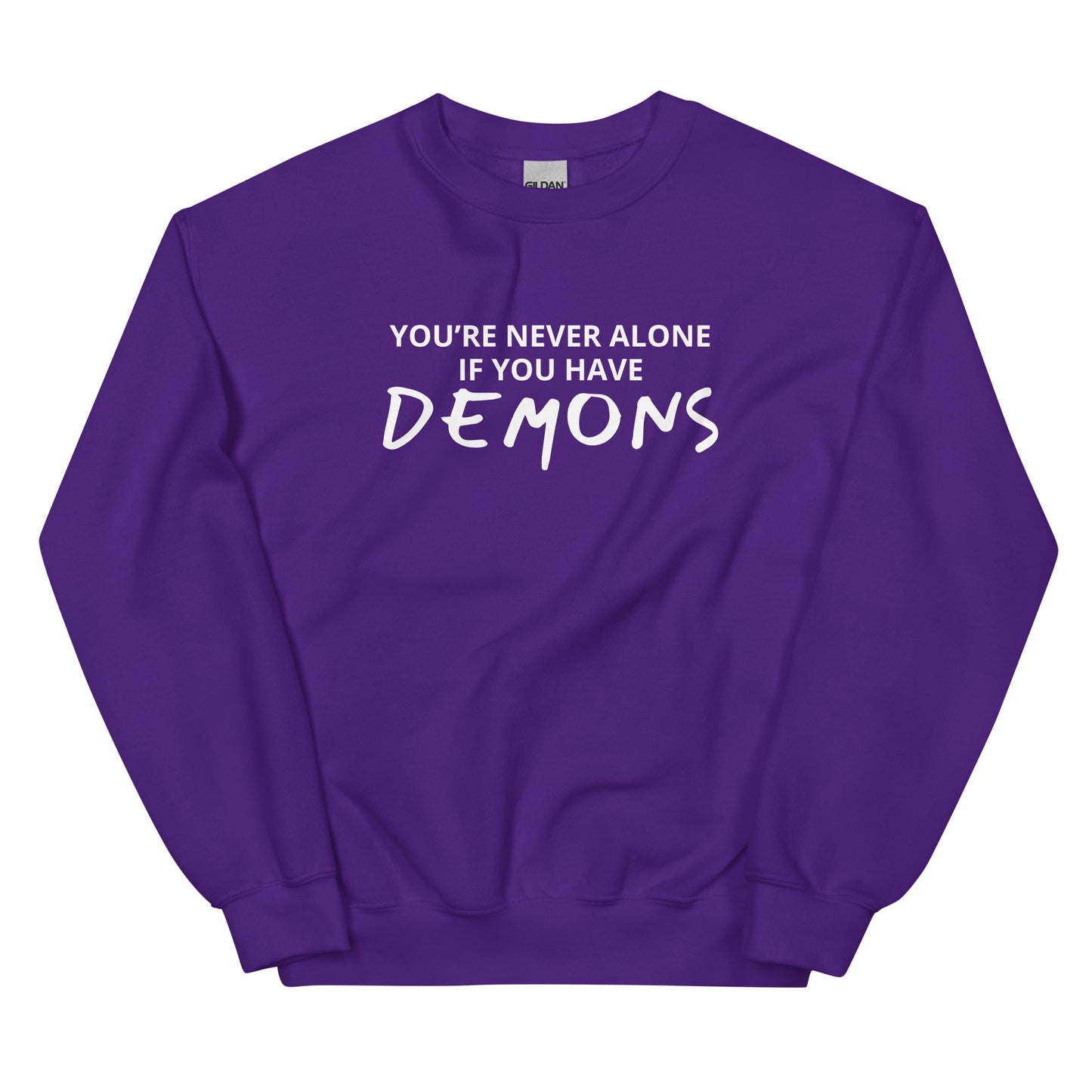 You’re Never Alone If You Have Demons Sweatshirt - ninanush