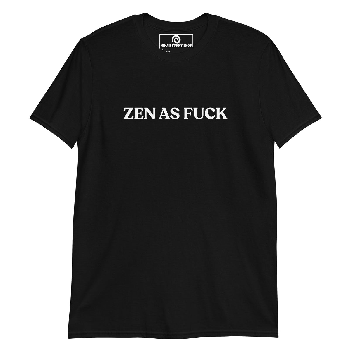 Zen As Fuck T-Shirt - ninanush