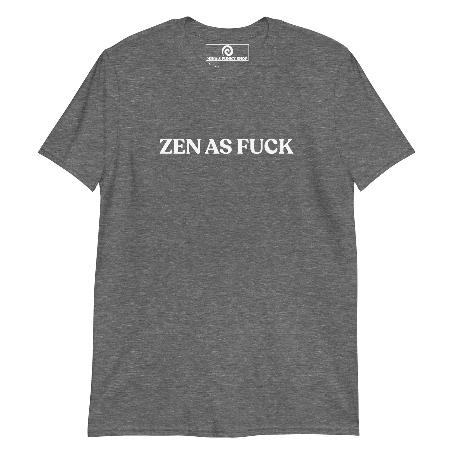 Zen As Fuck T-Shirt - ninanush