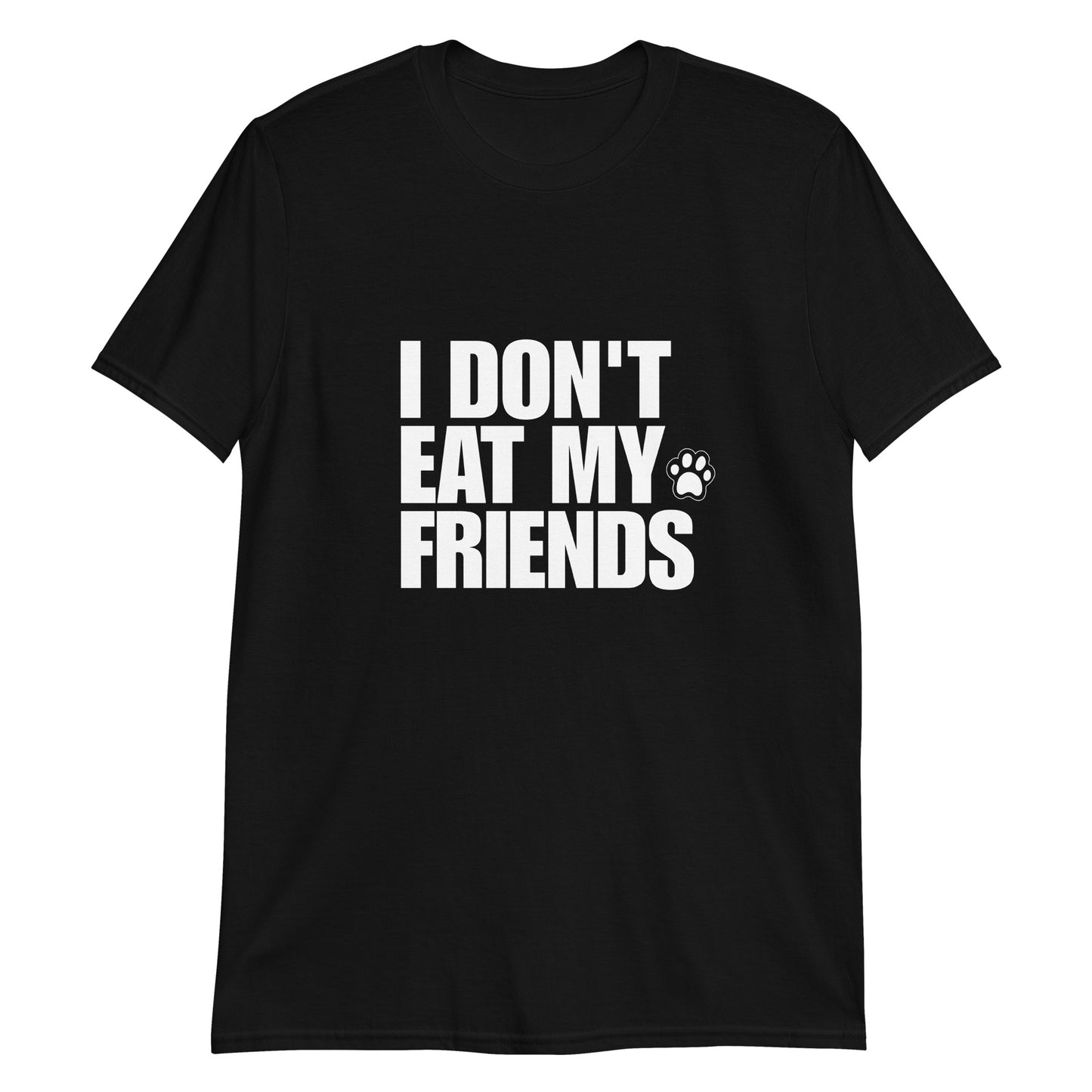 Black I don't eat my friends vegan message t-shirt 