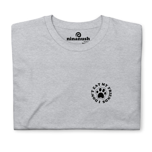 I Don't Eat My Friends Paw T-Shirt - ninanush