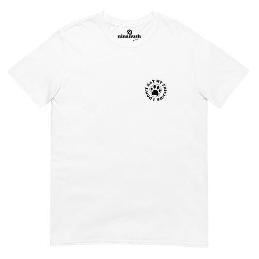 I Don't Eat My Friends Paw T-Shirt - ninanush