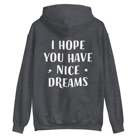 I Hope You Have Nice Dreams Hoodie - ninanush