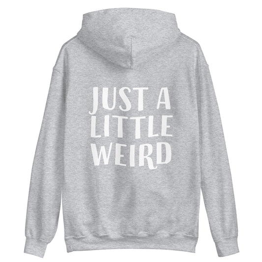 Just A Little Weird Hoodie - ninanush