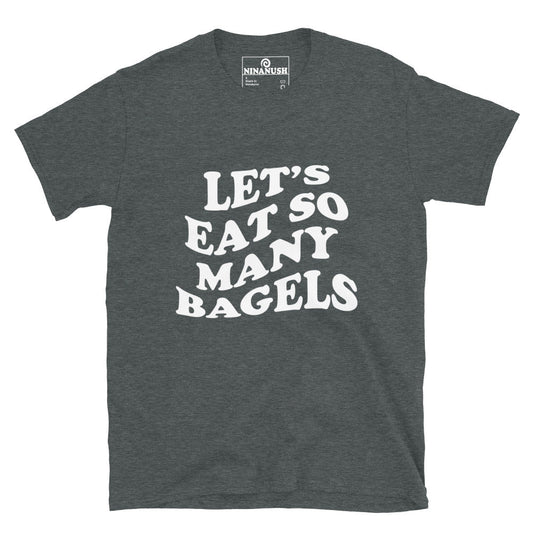 Let's Eat So Many Bagels T-shirt - ninanush