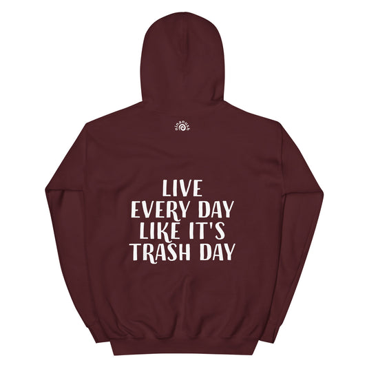 Live Every Day Like It's Trash Day Hoodie - ninanush